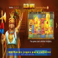 melhores jogos para rollover