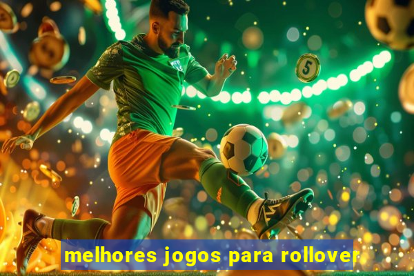 melhores jogos para rollover