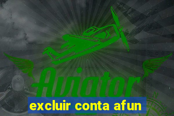 excluir conta afun