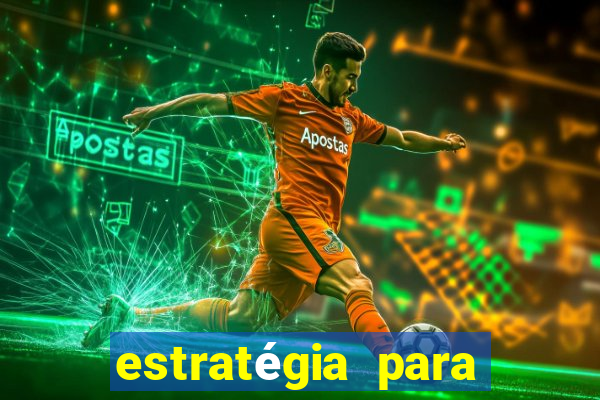 estratégia para jogar na roleta