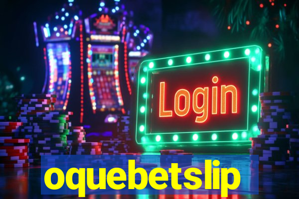 oquebetslip