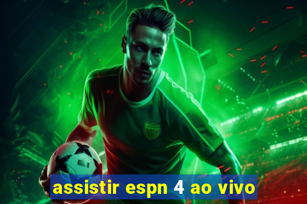 assistir espn 4 ao vivo