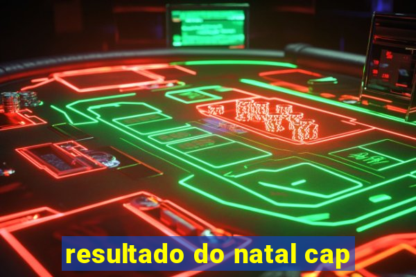 resultado do natal cap