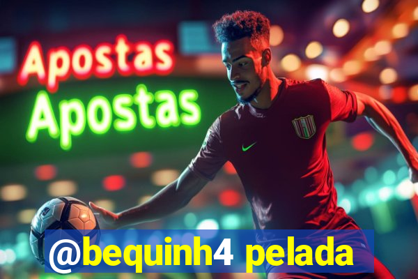 @bequinh4 pelada