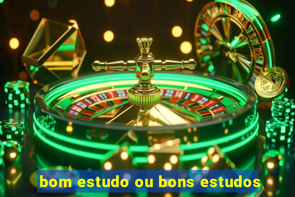 bom estudo ou bons estudos