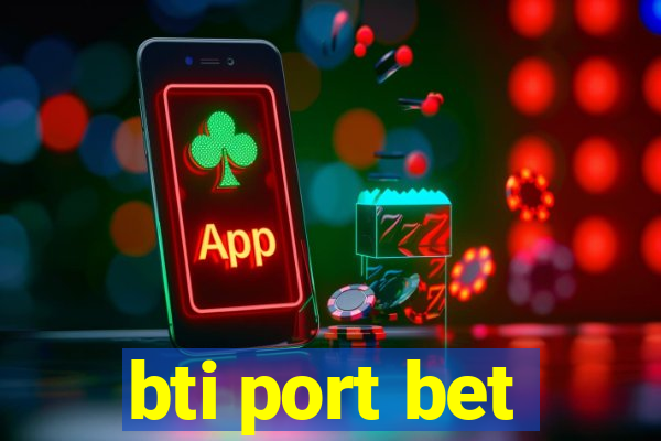 bti port bet