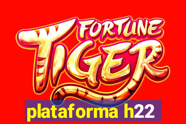 plataforma h22