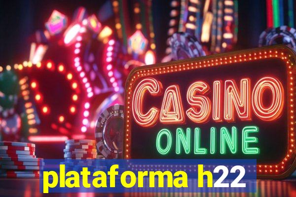 plataforma h22