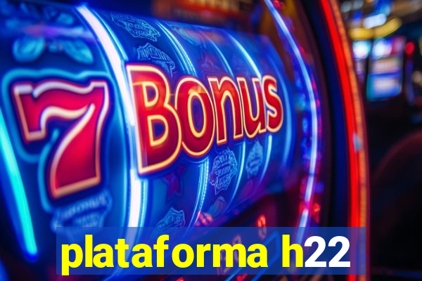plataforma h22