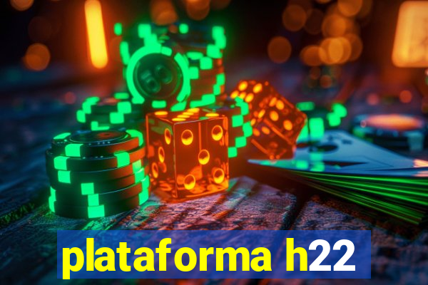 plataforma h22