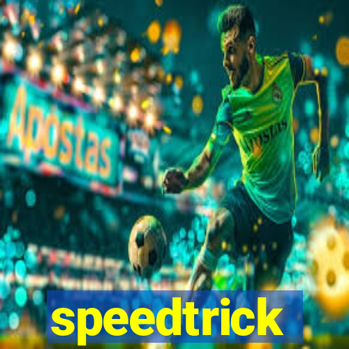 speedtrick