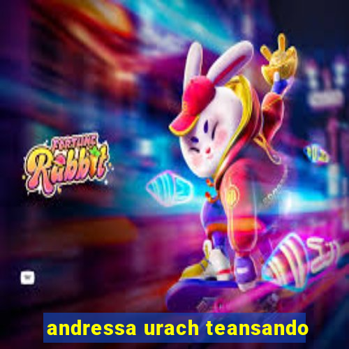 andressa urach teansando