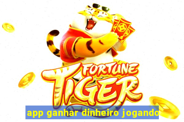 app ganhar dinheiro jogando