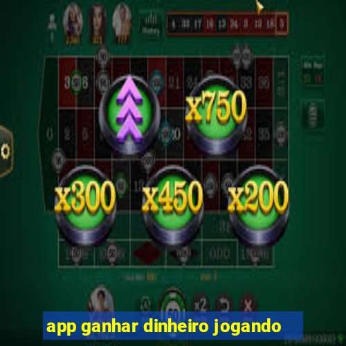 app ganhar dinheiro jogando