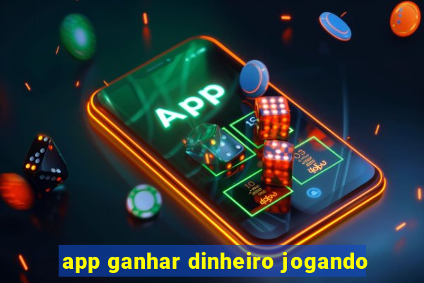 app ganhar dinheiro jogando