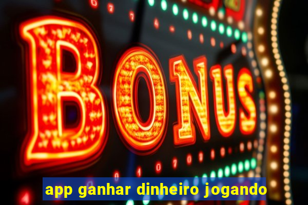 app ganhar dinheiro jogando