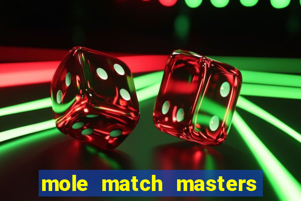 mole match masters ganha dinheiro