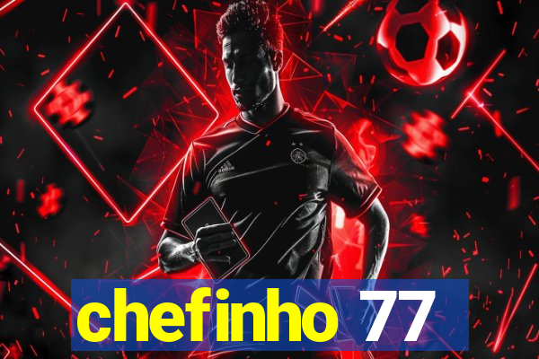 chefinho 77