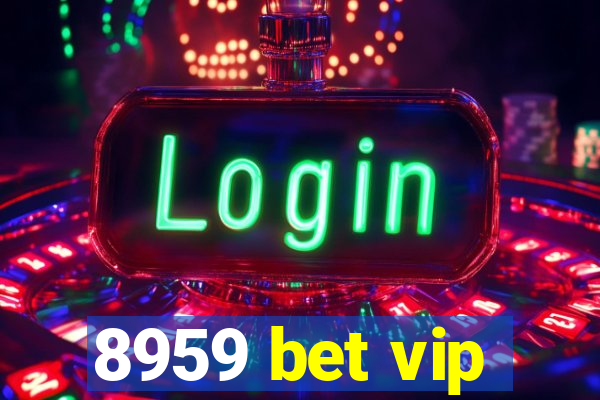 8959 bet vip