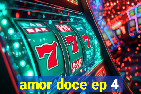 amor doce ep 4