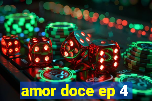 amor doce ep 4