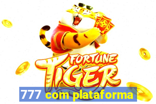 777 com plataforma