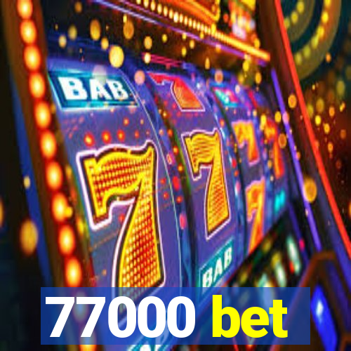 77000 bet