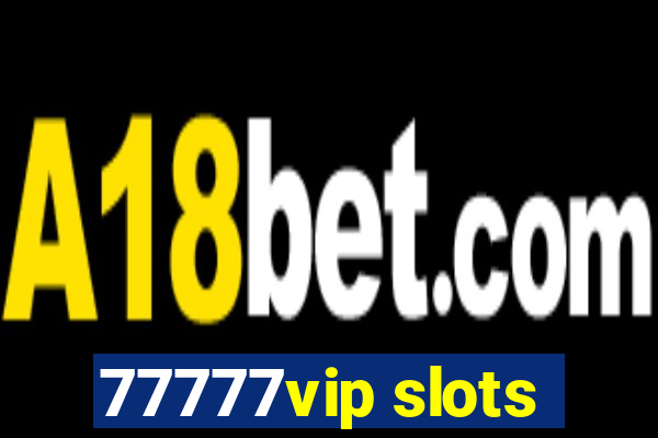 77777vip slots