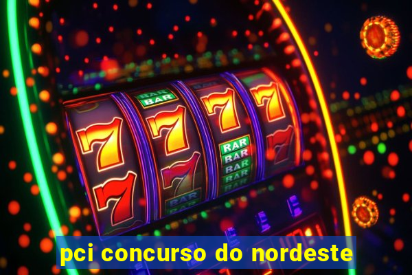 pci concurso do nordeste