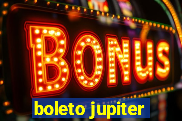 boleto jupiter