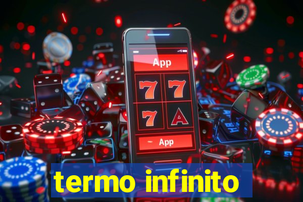 termo infinito
