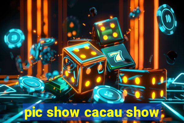 pic show cacau show