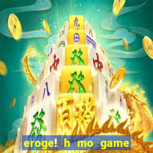 eroge! h mo game mo kaihatsu zanma