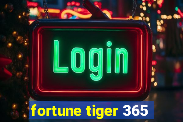 fortune tiger 365