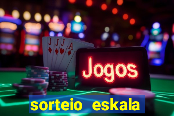 sorteio eskala loteria federal