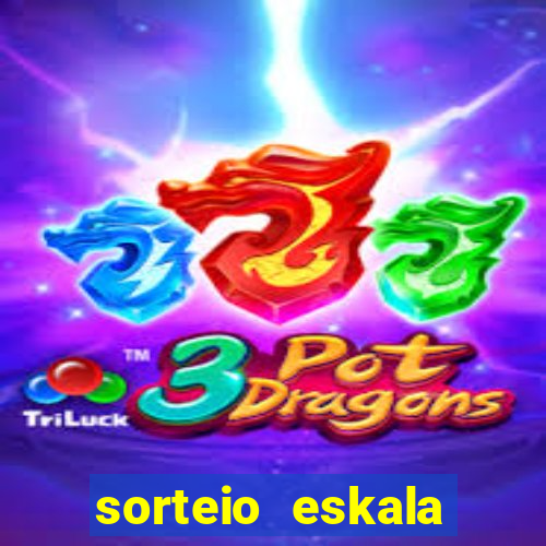 sorteio eskala loteria federal