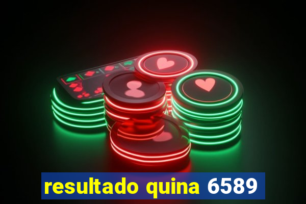 resultado quina 6589