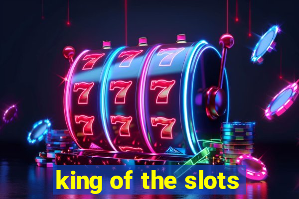 king of the slots