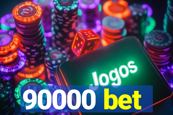 90000 bet