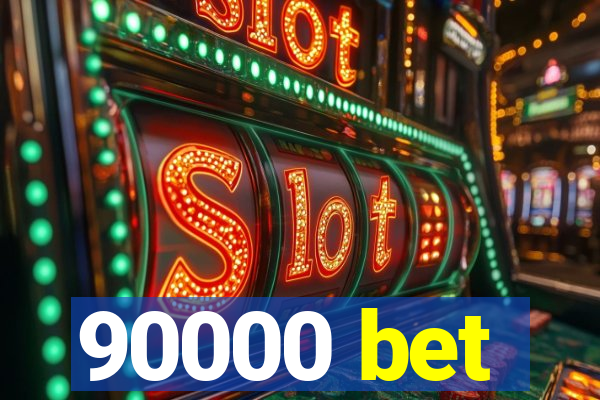 90000 bet