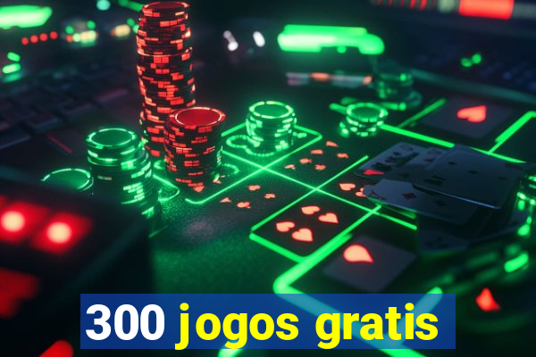 300 jogos gratis