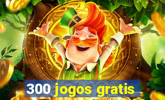 300 jogos gratis