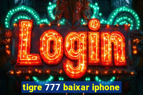 tigre 777 baixar iphone
