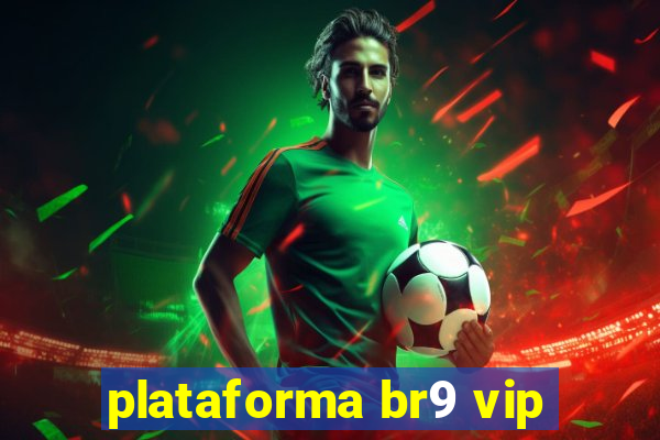 plataforma br9 vip