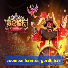acompanhamtes gordinhas
