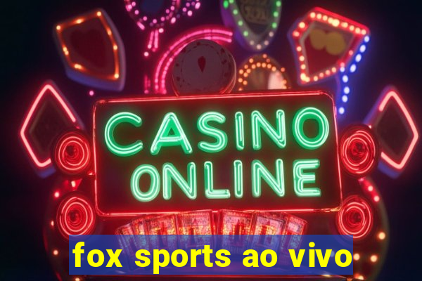 fox sports ao vivo