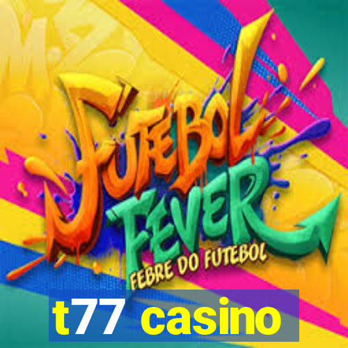 t77 casino