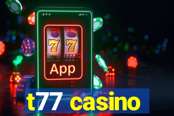 t77 casino