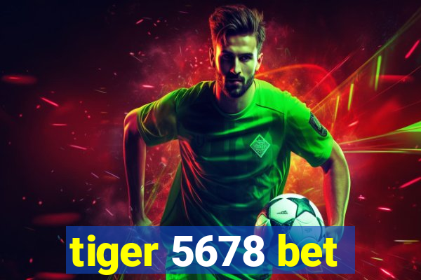 tiger 5678 bet