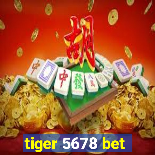tiger 5678 bet